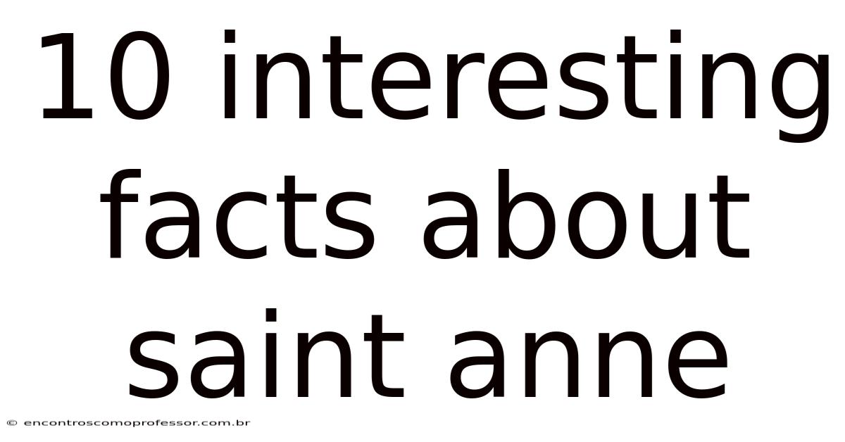 10 Interesting Facts About Saint Anne