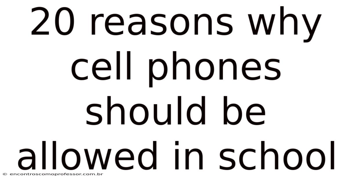 20 Reasons Why Cell Phones Should Be Allowed In School