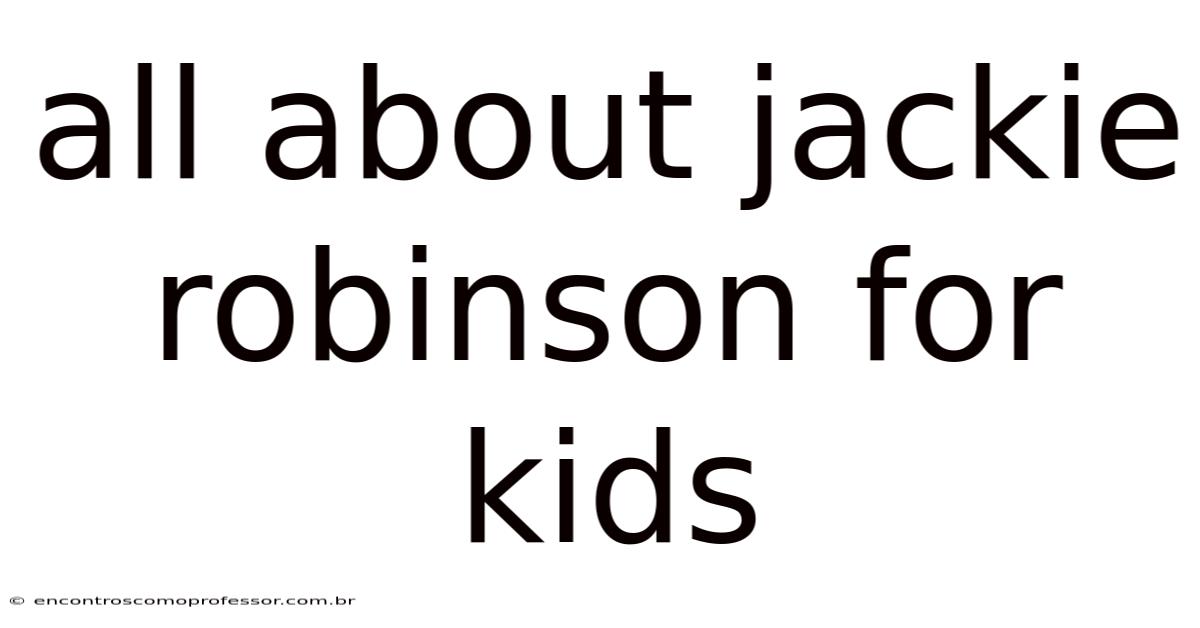All About Jackie Robinson For Kids
