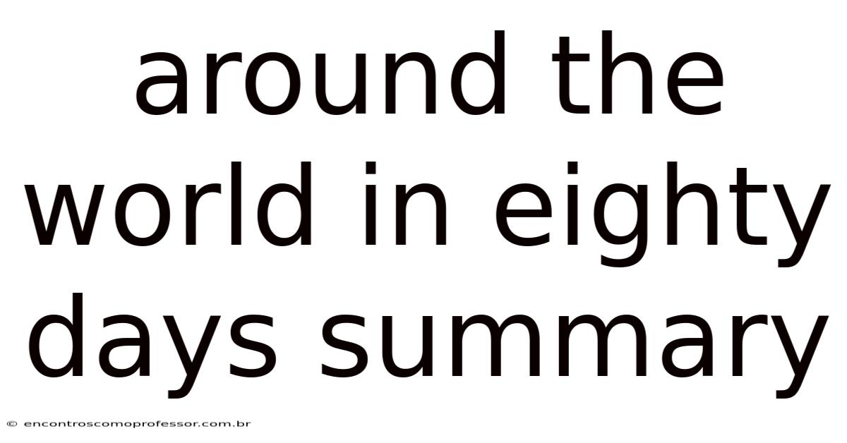 Around The World In Eighty Days Summary