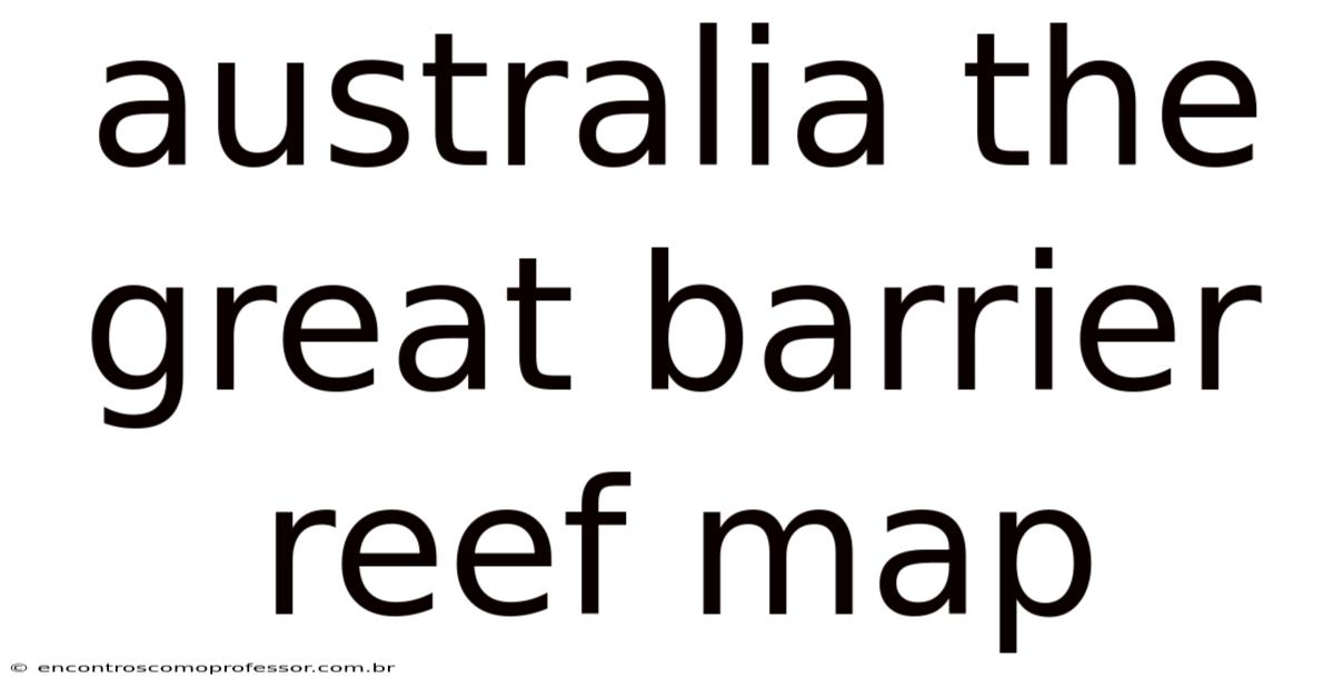 Australia The Great Barrier Reef Map
