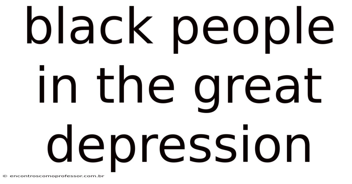 Black People In The Great Depression