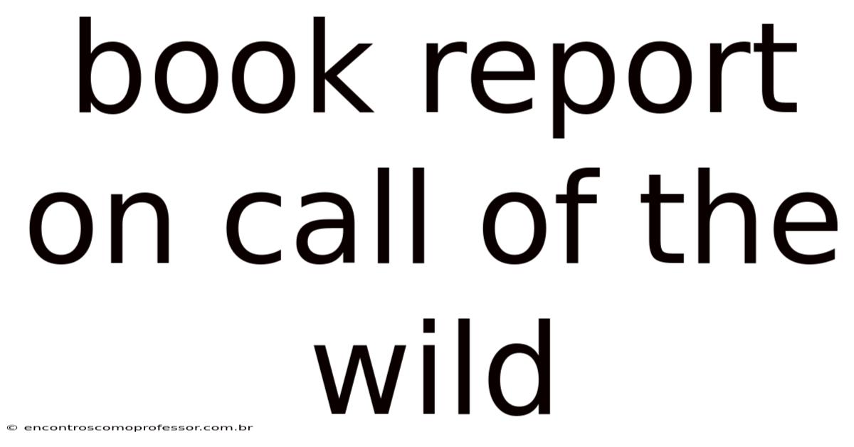 Book Report On Call Of The Wild