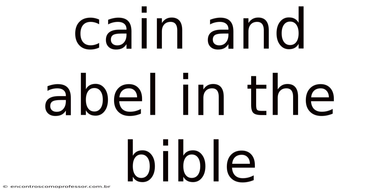 Cain And Abel In The Bible