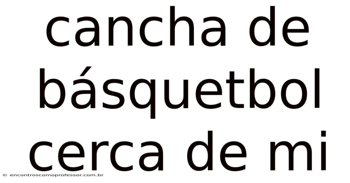 Cancha De Básquetbol Cerca De Mi