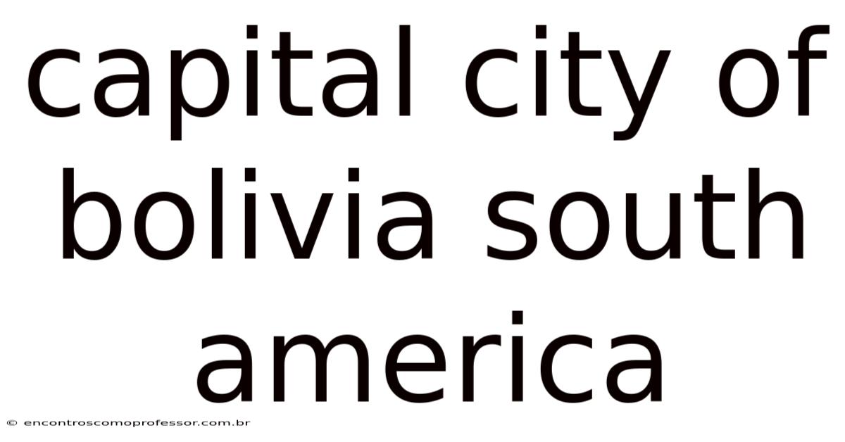 Capital City Of Bolivia South America