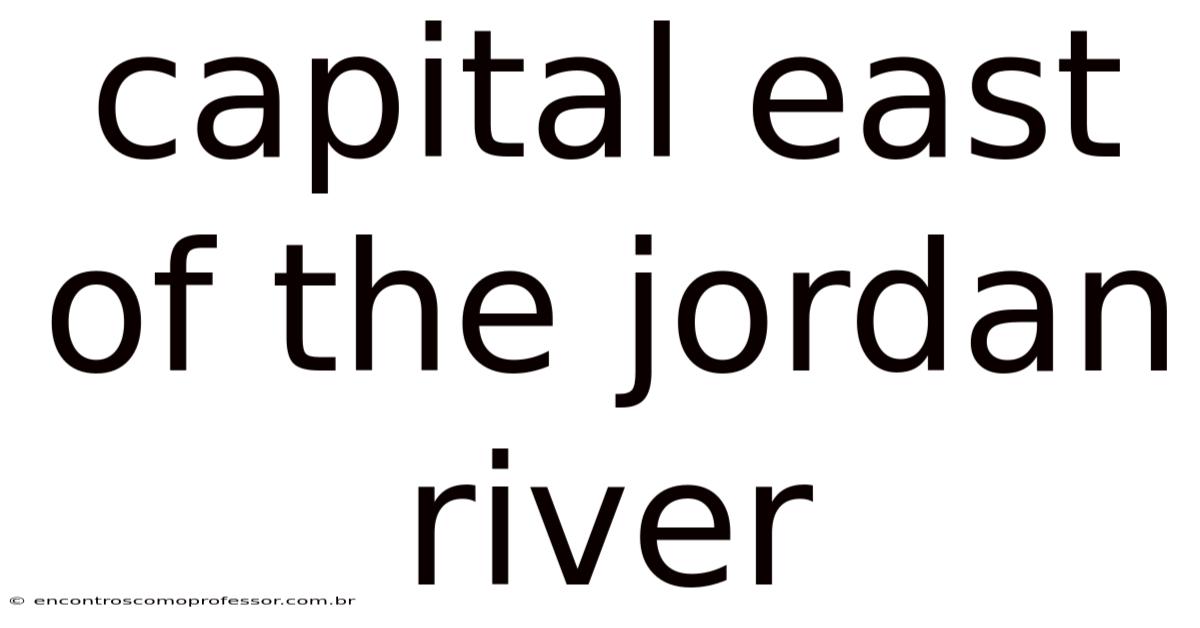 Capital East Of The Jordan River