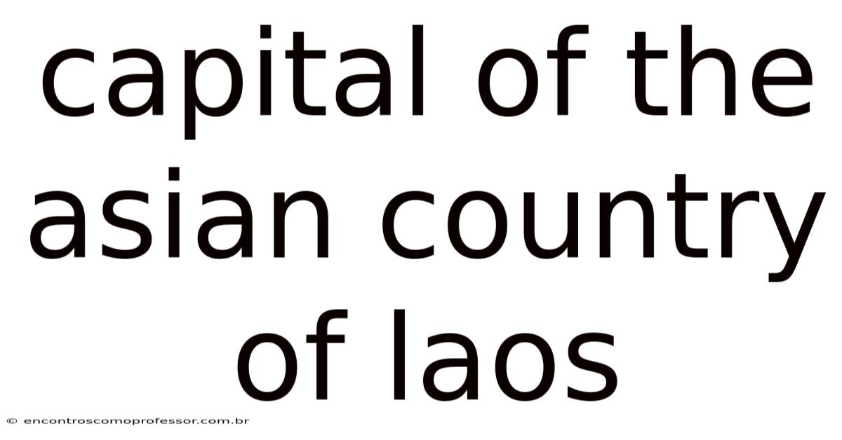 Capital Of The Asian Country Of Laos