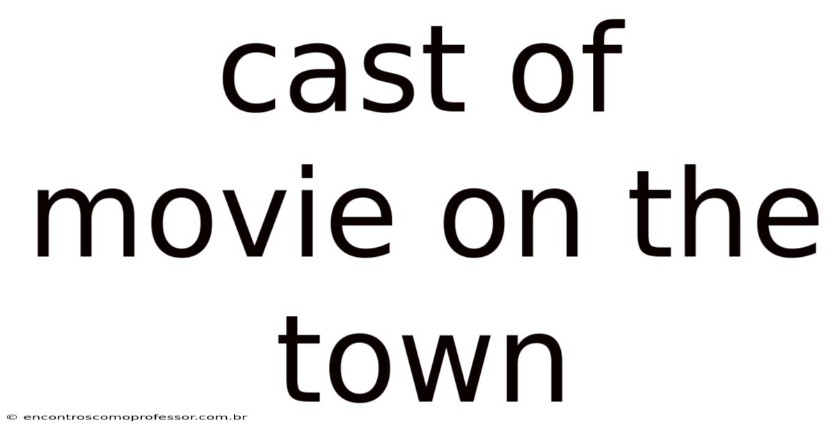 Cast Of Movie On The Town