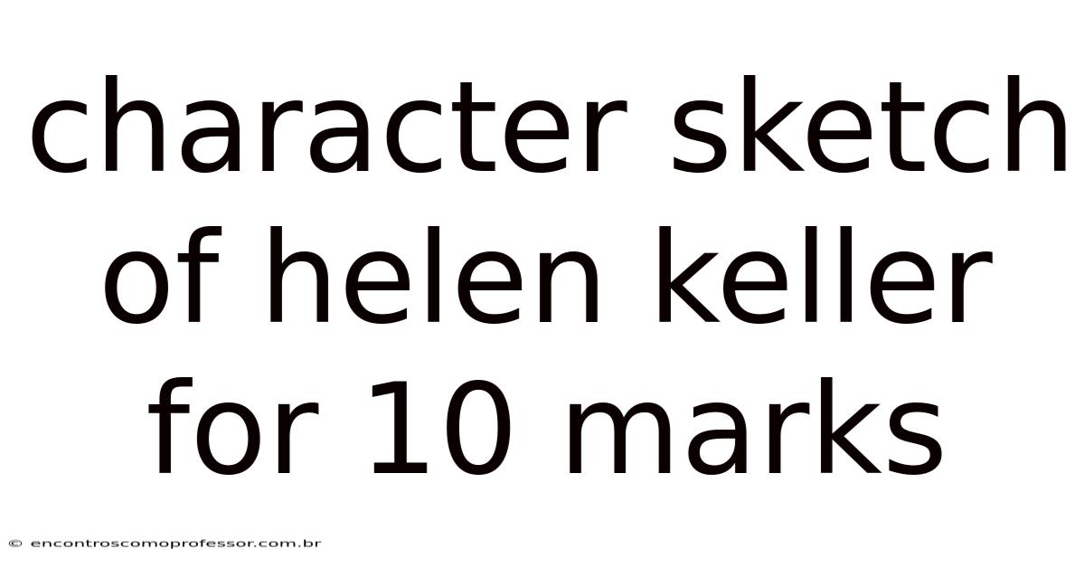 Character Sketch Of Helen Keller For 10 Marks