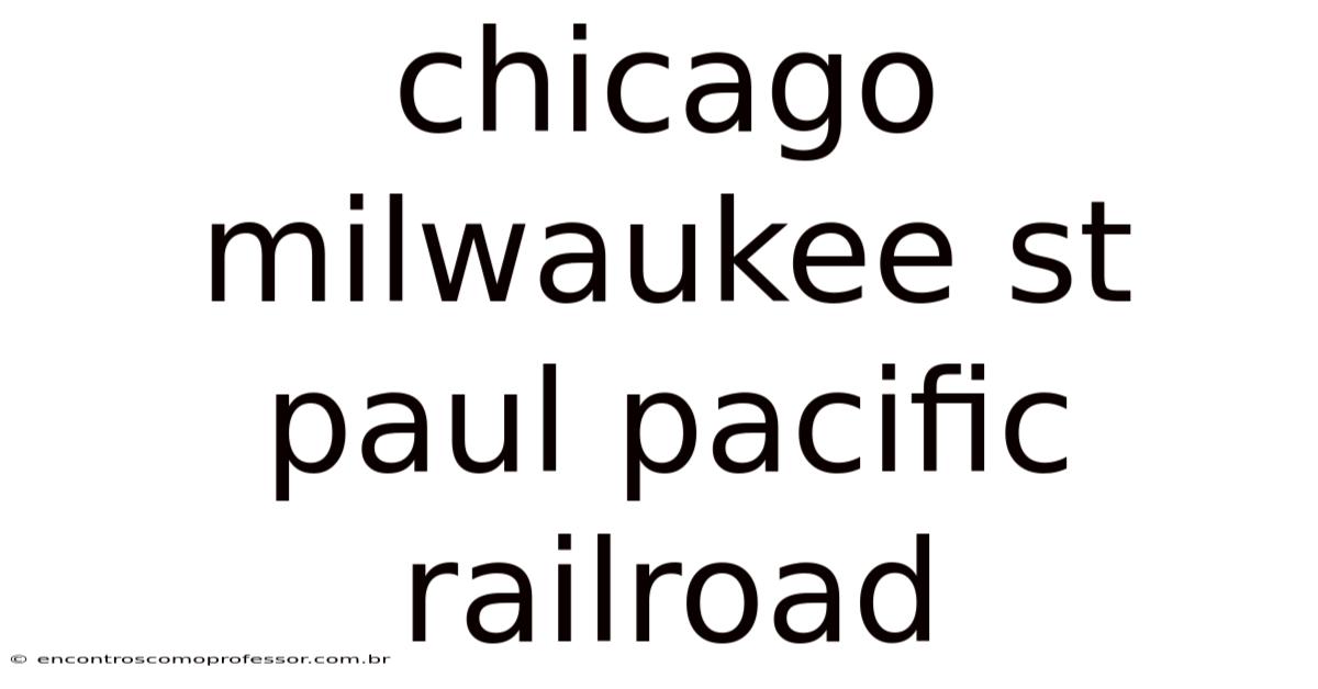 Chicago Milwaukee St Paul Pacific Railroad