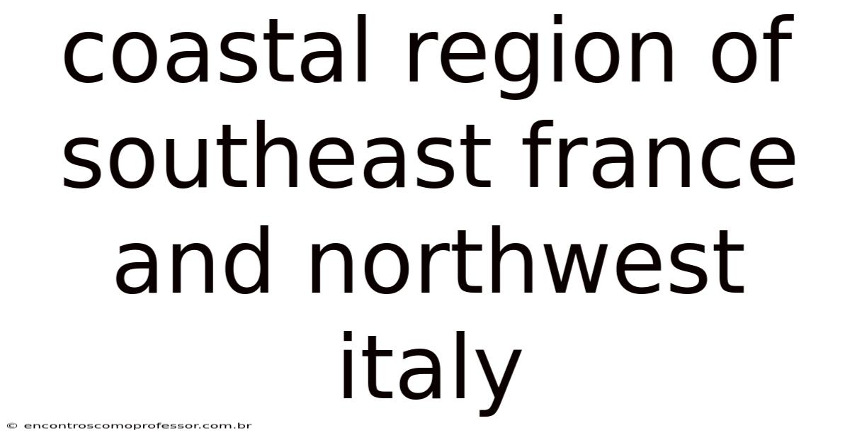 Coastal Region Of Southeast France And Northwest Italy