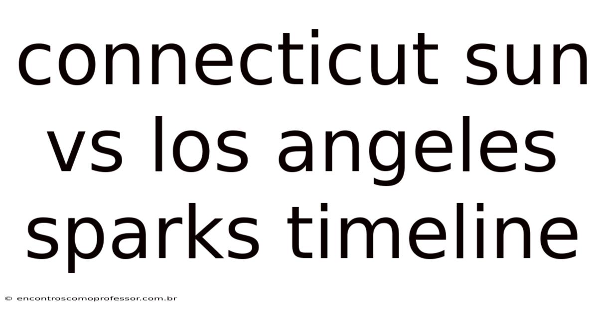 Connecticut Sun Vs Los Angeles Sparks Timeline