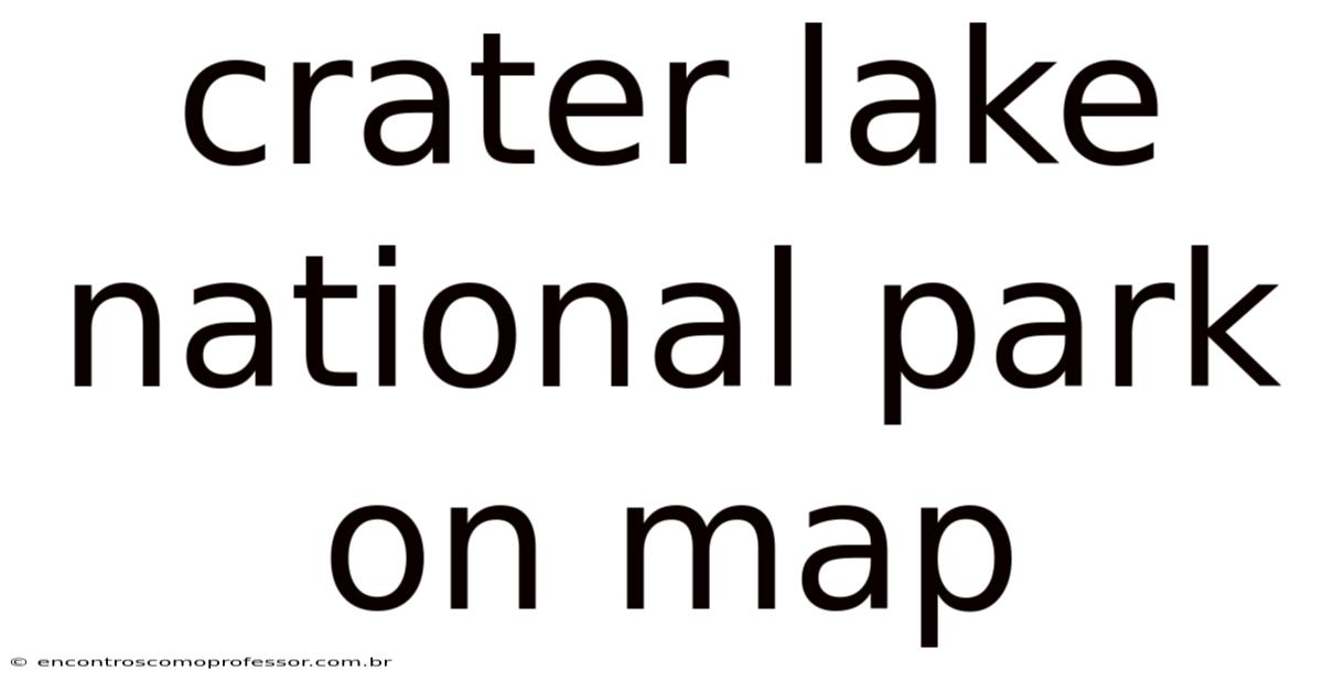 Crater Lake National Park On Map
