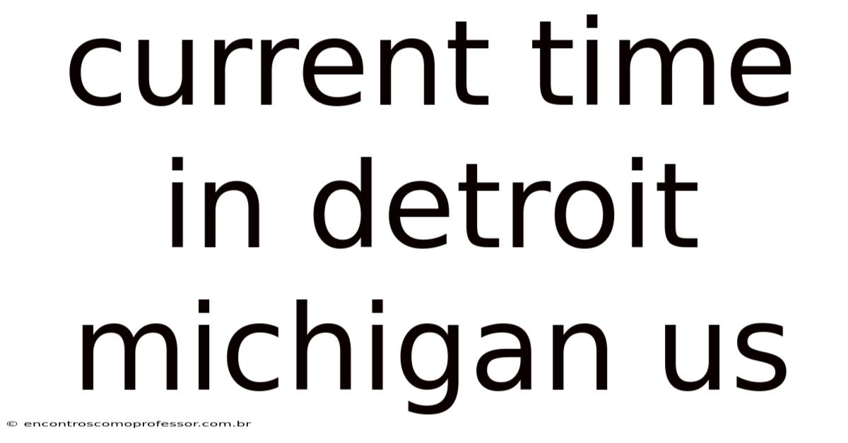 Current Time In Detroit Michigan Us