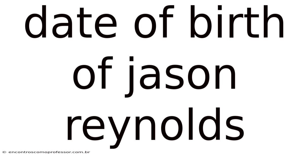 Date Of Birth Of Jason Reynolds