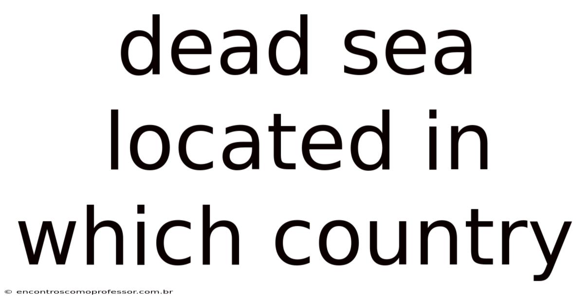 Dead Sea Located In Which Country