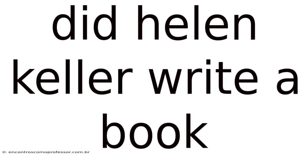 Did Helen Keller Write A Book