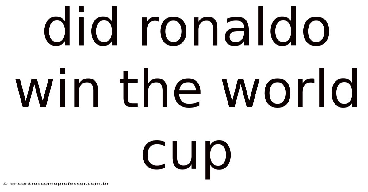 Did Ronaldo Win The World Cup