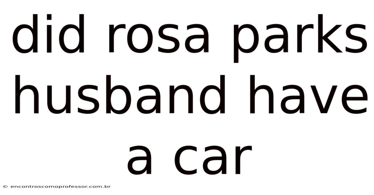 Did Rosa Parks Husband Have A Car