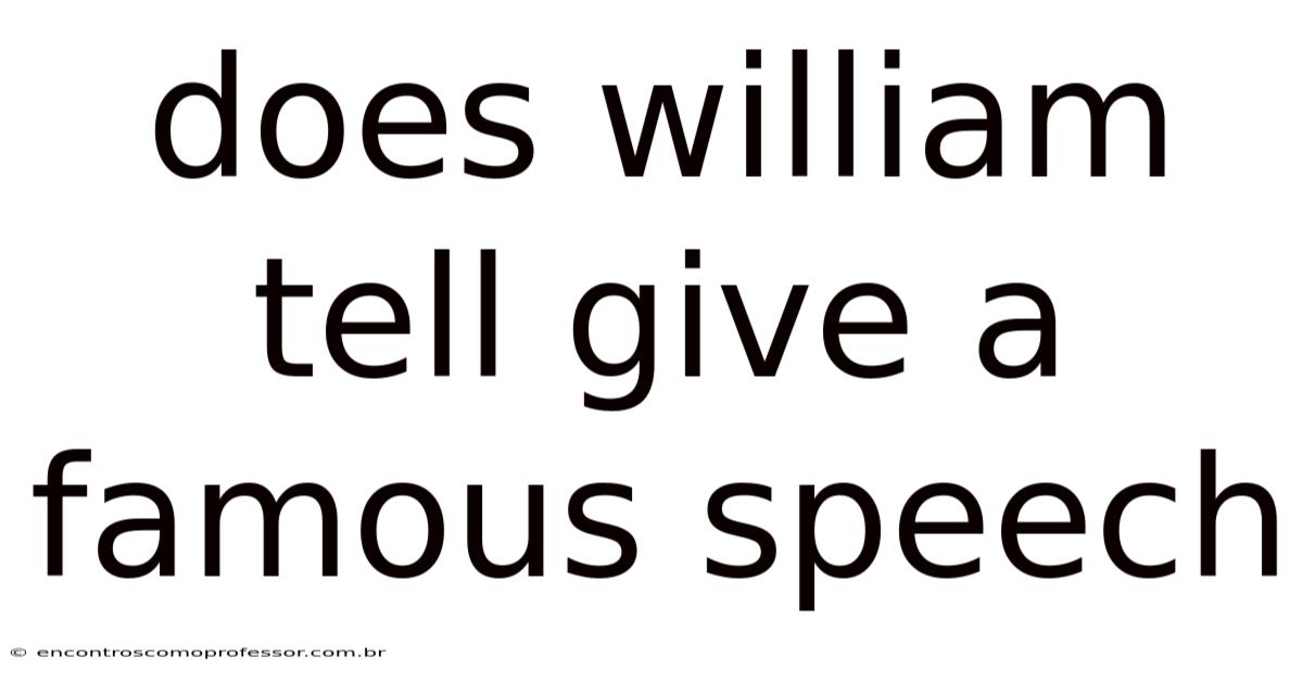 Does William Tell Give A Famous Speech