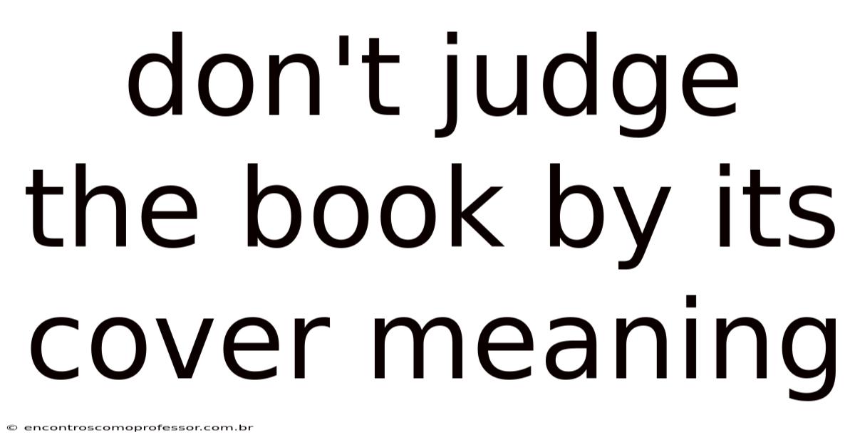 Don't Judge The Book By Its Cover Meaning