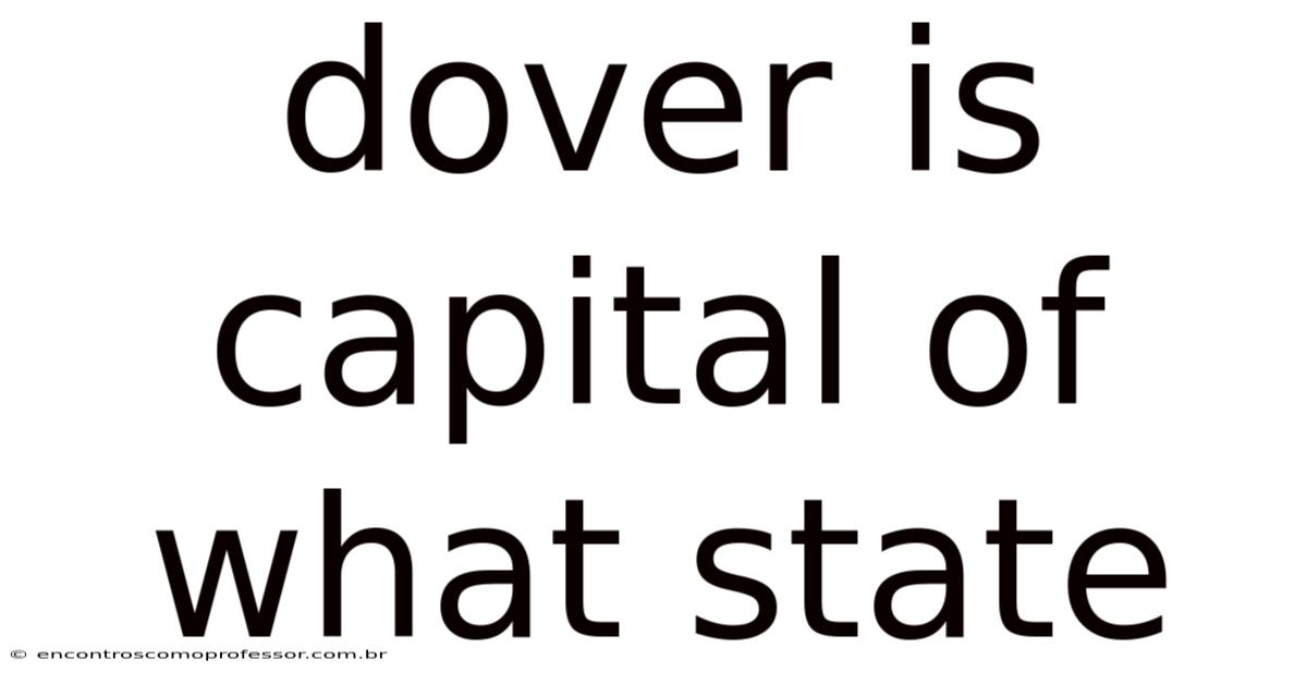 Dover Is Capital Of What State