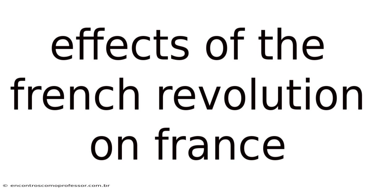 Effects Of The French Revolution On France