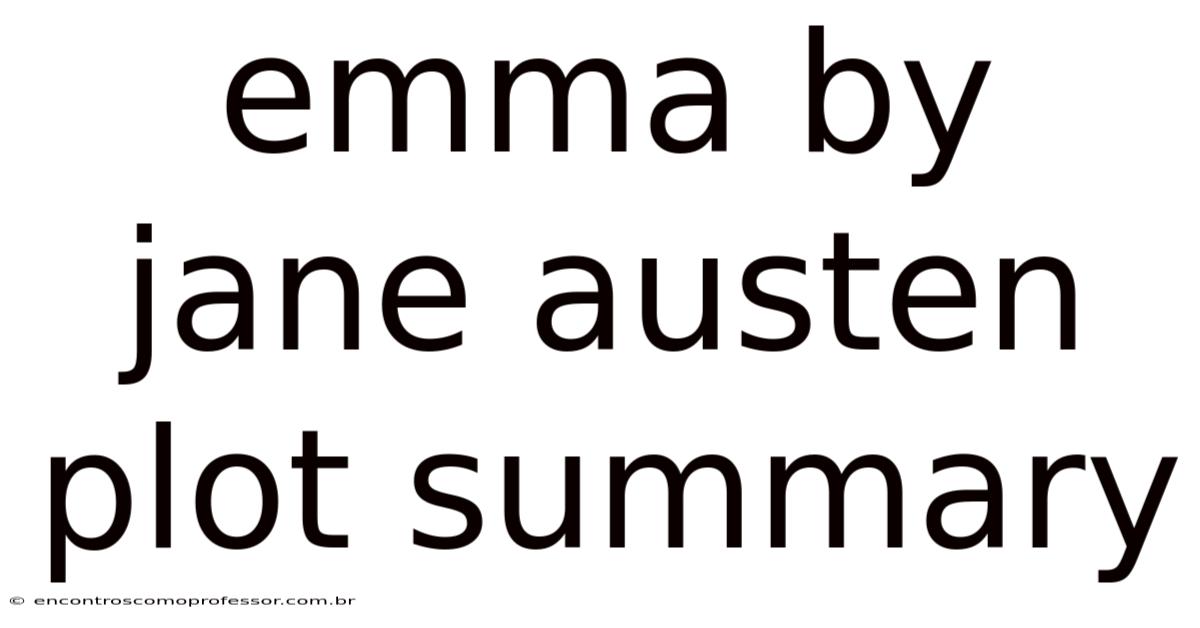 Emma By Jane Austen Plot Summary