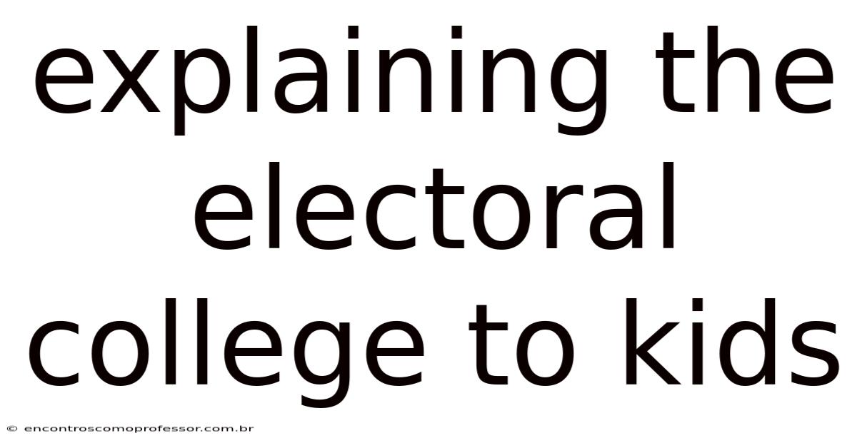 Explaining The Electoral College To Kids