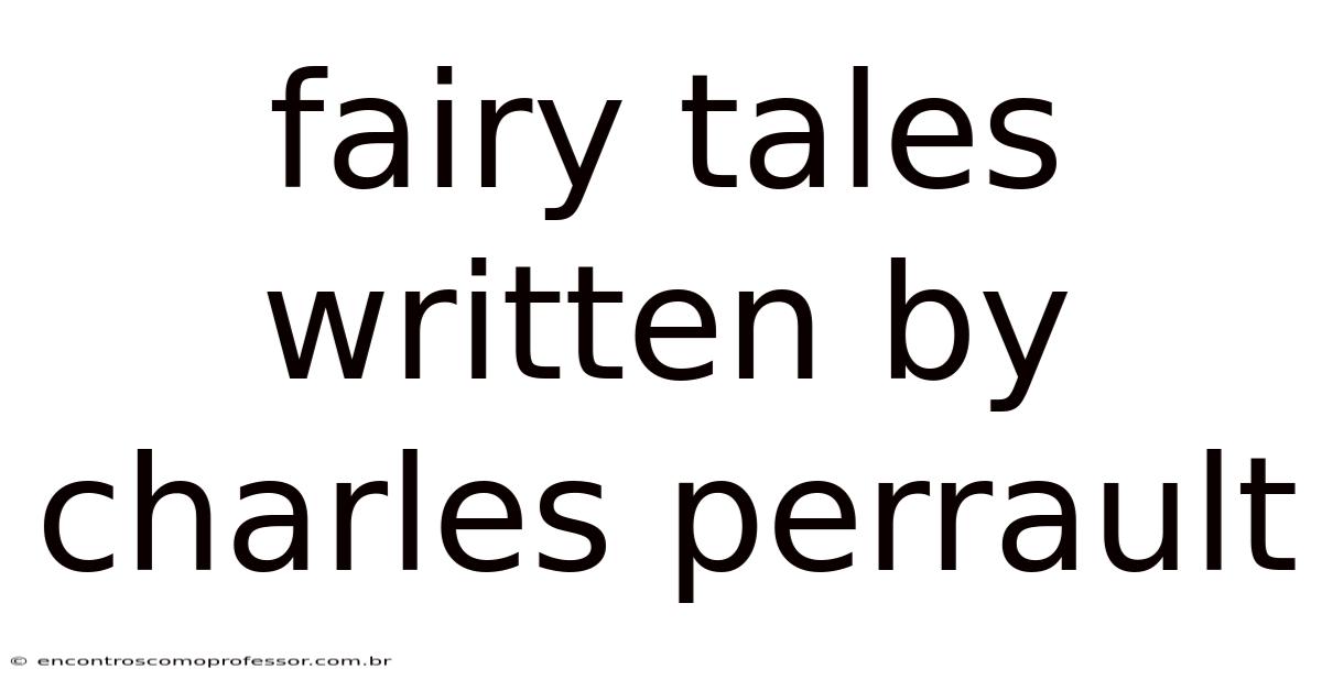 Fairy Tales Written By Charles Perrault