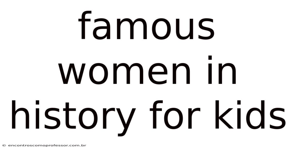 Famous Women In History For Kids