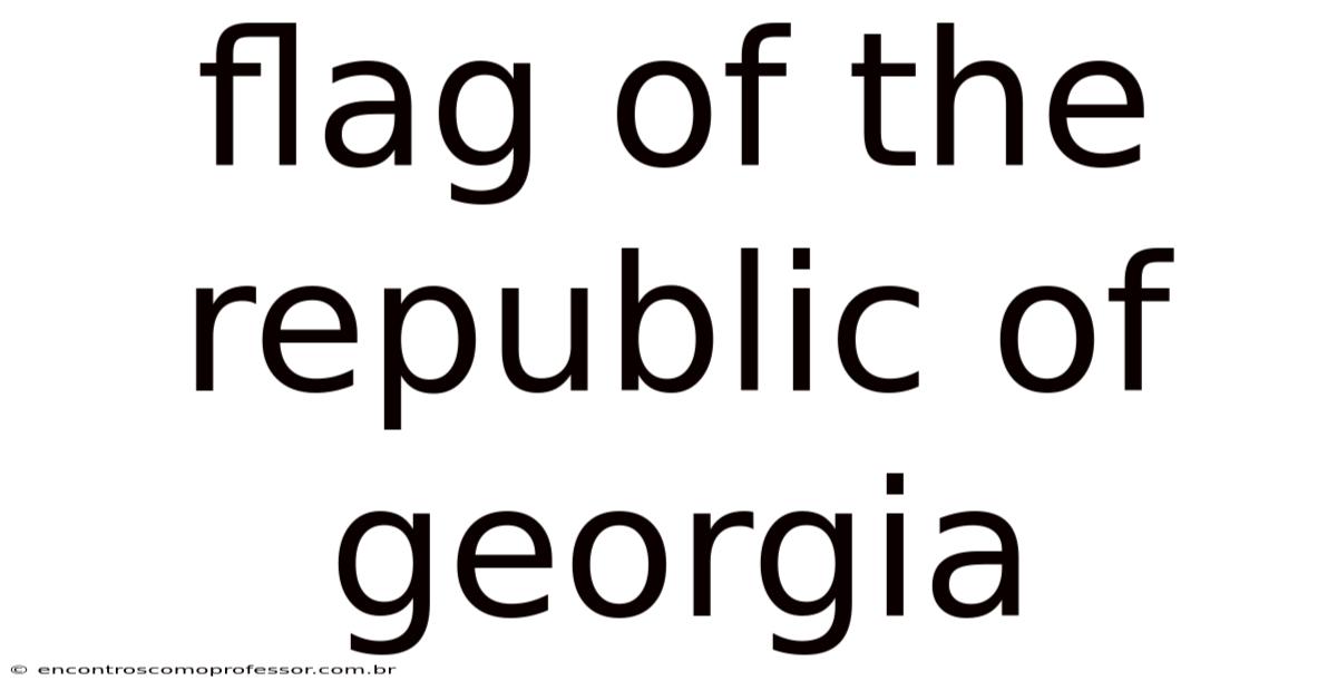 Flag Of The Republic Of Georgia