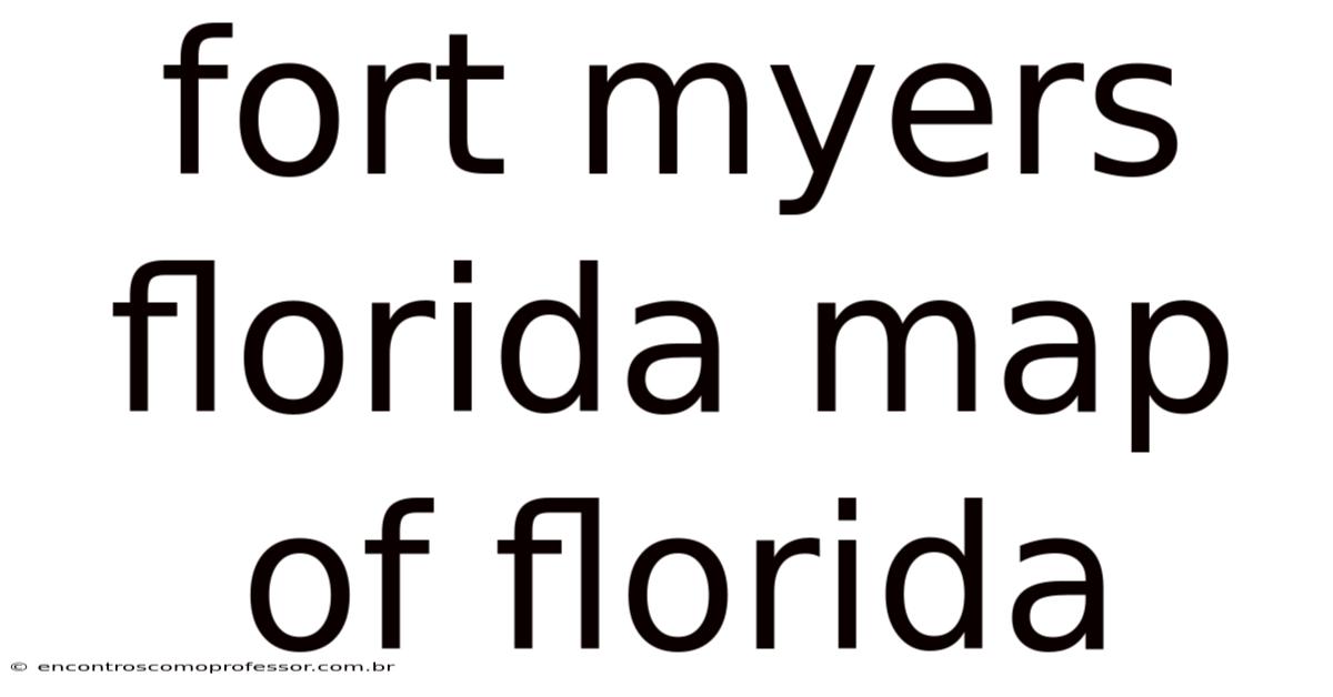Fort Myers Florida Map Of Florida