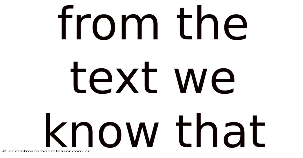 From The Text We Know That