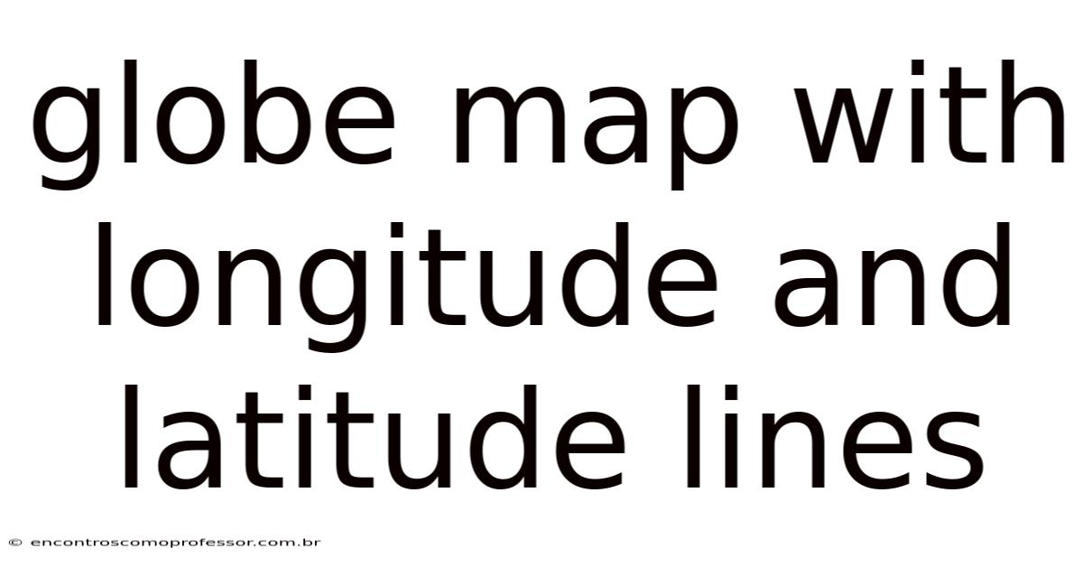 Globe Map With Longitude And Latitude Lines