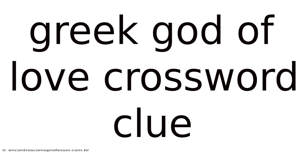 Greek God Of Love Crossword Clue