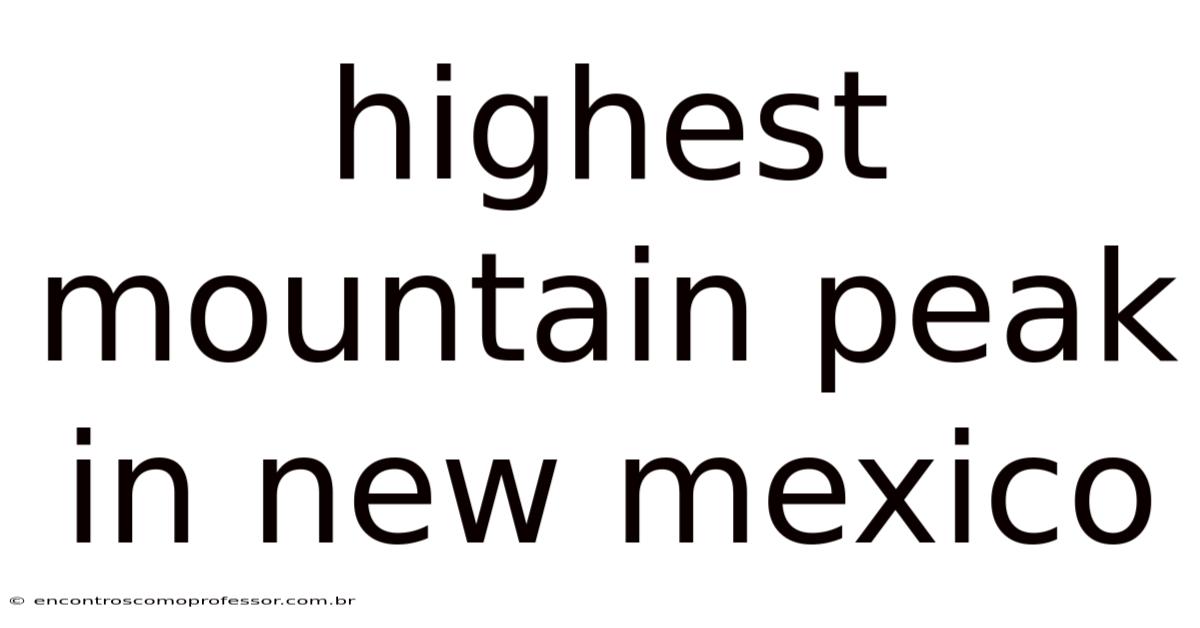 Highest Mountain Peak In New Mexico