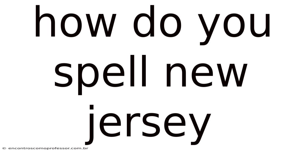 How Do You Spell New Jersey