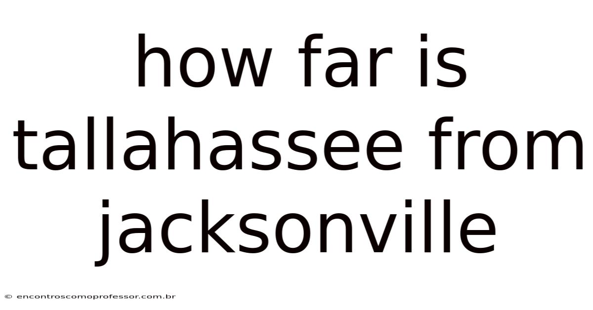 How Far Is Tallahassee From Jacksonville