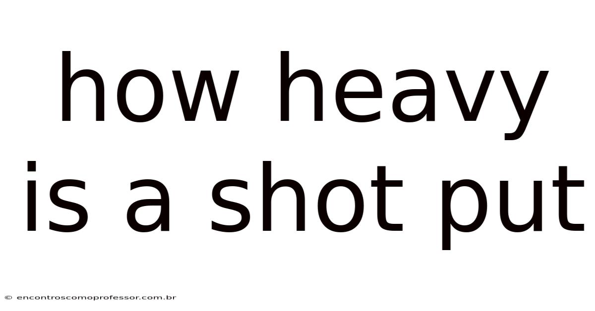 How Heavy Is A Shot Put