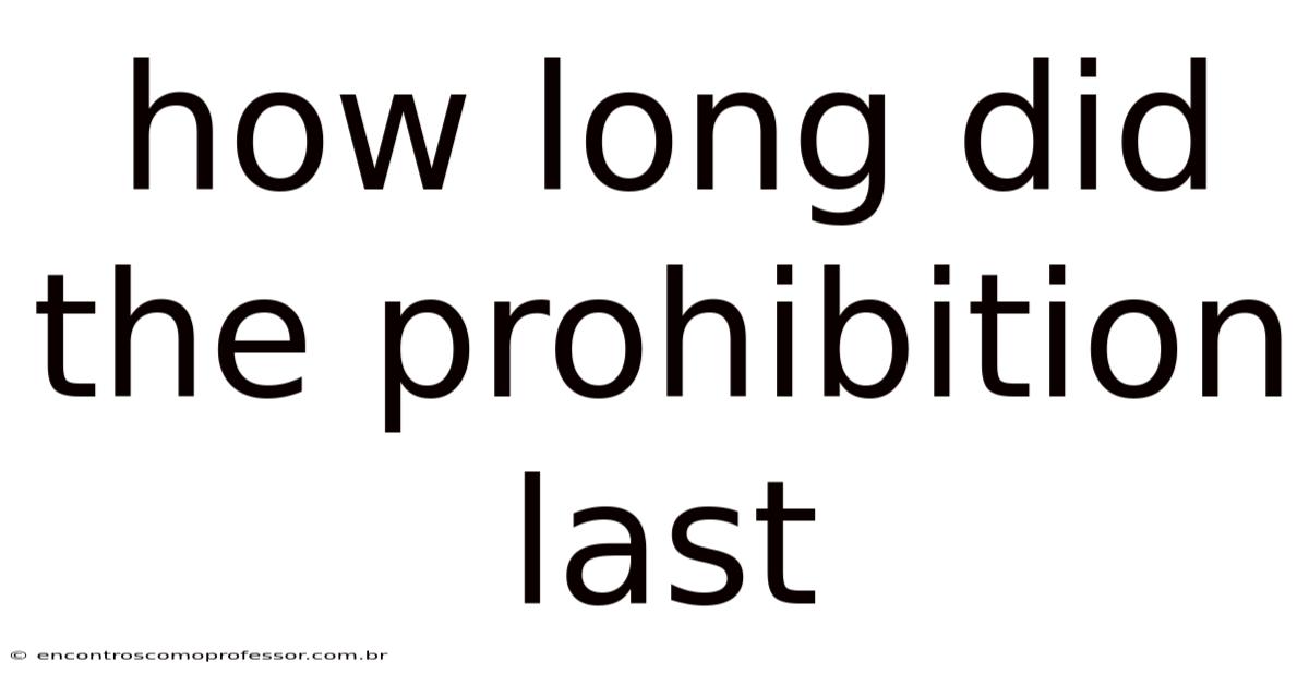 How Long Did The Prohibition Last