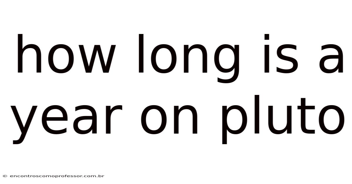 How Long Is A Year On Pluto