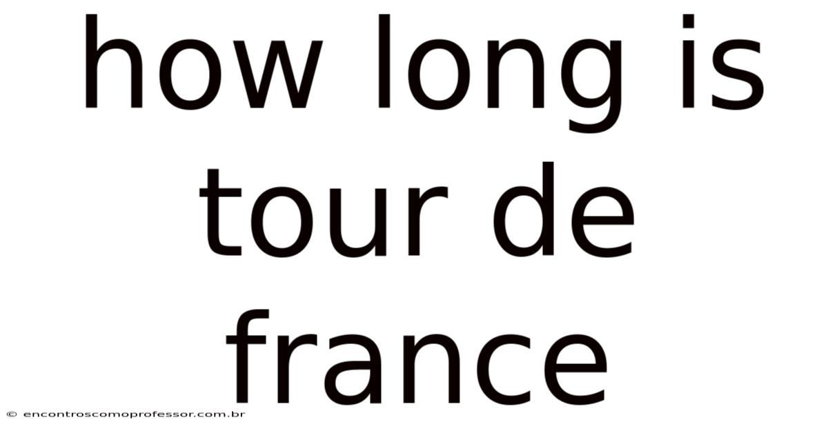 How Long Is Tour De France