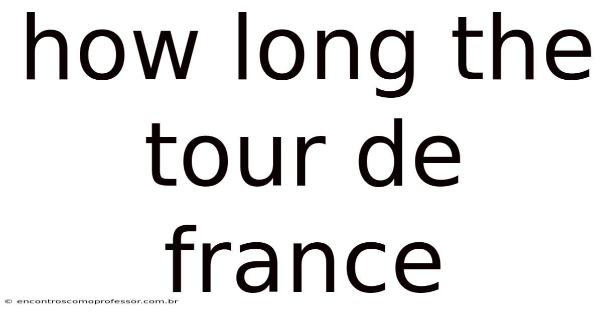 How Long The Tour De France