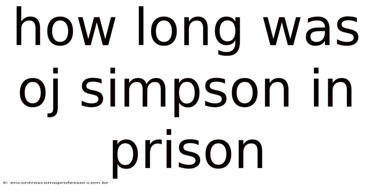 How Long Was Oj Simpson In Prison