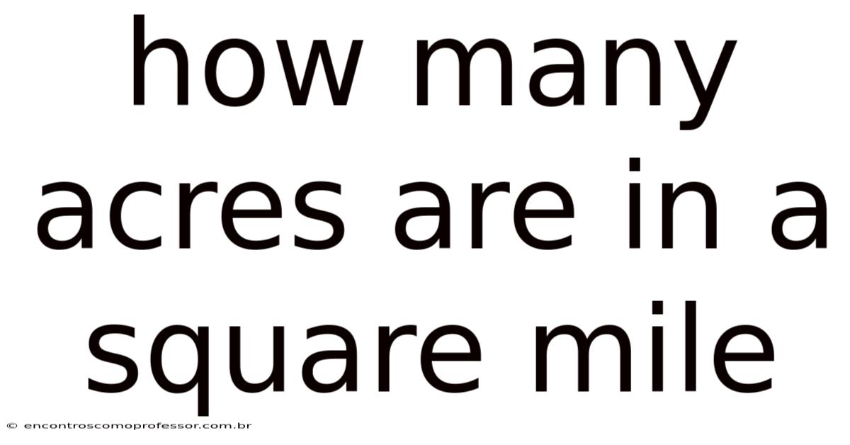 How Many Acres Are In A Square Mile