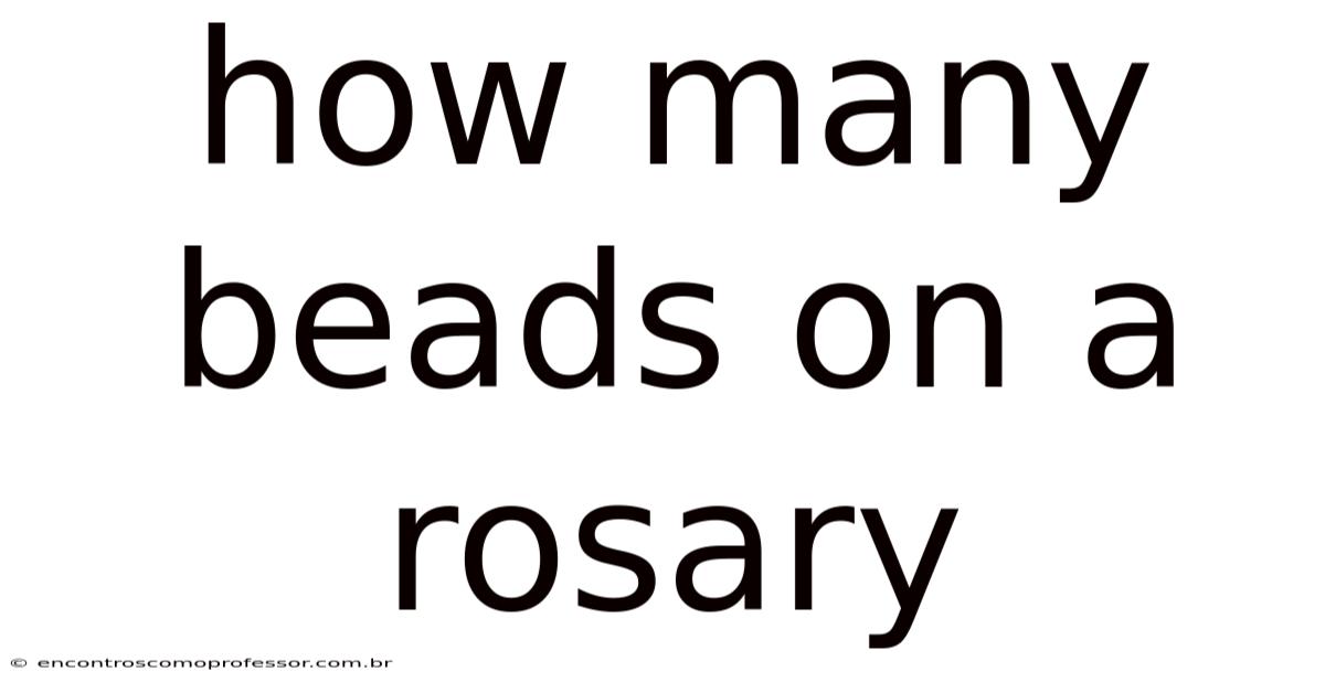 How Many Beads On A Rosary