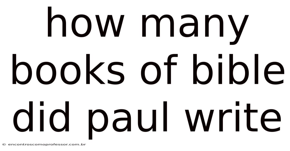 How Many Books Of Bible Did Paul Write