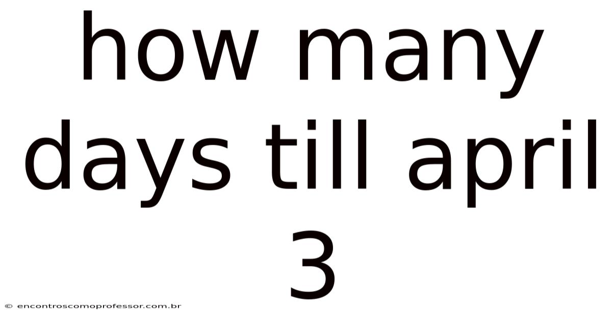 How Many Days Till April 3